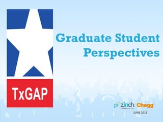 Graduate Student
Perspectives
JUNE 2013
 