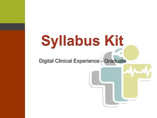 Syllabus Kit
Digital Clinical Experience - Undergraduate
 