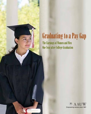 Graduating to a Pay Gap
The Earnings of Women and Men
One Year after College Graduation

Empowering women since 1881

 