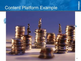 15
Content Platform Example
 