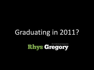Graduating in 2011? Graduating in 2011? 