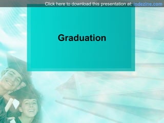 Graduation Click here to download this presentation at:  indezine.com 