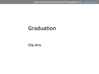 Graduation Clip Arts Click here to Download the Presentation at:  indezine.com 
