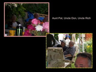 Aunt Pat, Uncle Don, Uncle Rich