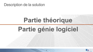 Description de la solution

Partie théorique
Partie génie logiciel

18

 