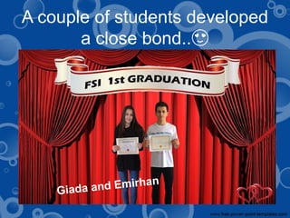 A couple of students developed
a close bond..😍