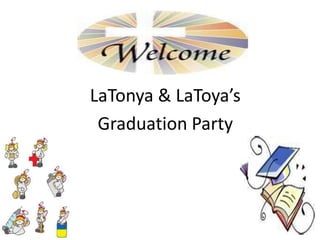 LaTonya & LaToya’s Graduation Party 