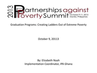 Graduation Programs: Creating Ladders Out of Extreme Poverty

October 9, 20113

By: Elizabeth Naah
Implementation Coordinator, IPA Ghana

 