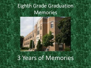Eighth Grade Graduation Memories 3 Years of Memories 