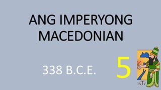•Alexander the Great – Naging tanyag na lider ng
Macedonia na anak ni Philip II. Noong 334 B. C. E.,
pinangunahan niya ang...