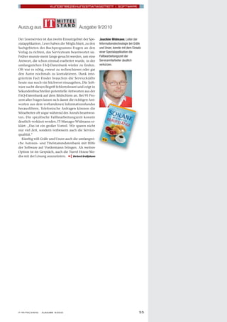 KUNDENBEZIEHUNGSMANAGEMENT I SOFTWARE




Auszug aus                                               Ausgabe 9/2010

Der Leserservice ist das zweite Einsatzgebiet der Spe-           Joachim Widmann, Leiter der
zialapplikation. Leser haben die Möglichkeit, zu den             Informationstechnologie bei Gräfe
Sachgebieten des Buchprogramms Fragen an den                     und Unzer, konnte mit dem Einsatz
Verlag zu richten, das Serviceteam beantwortet sie.              einer Spezialapplikation die
Früher musste meist lange gesucht werden, um eine                Fallbearbeitungszeit der
Antwort, die schon einmal erarbeitet wurde, in der               Servicemitarbeiter deutlich
umfangreichen FAQ-Datenbank wieder zu finden.                    verkürzen.
Oft war es nötig, erneut zu recherchieren oder gar
den Autor nochmals zu kontaktieren. Dank inte-
griertem Fact Finder brauchen die Servicekräfte
heute nur noch ein Stichwort einzugeben. Die Soft-
ware sucht diesen Begriff fehlertolerant und zeigt in
Sekundenbruchteilen potentielle Antworten aus der
FAQ-Datenbank auf dem Bildschirm an. Bei 95 Pro-
zent aller Fragen lassen sich damit die richtigen Ant-
worten aus dem vorhandenen Informationsfundus
herausfiltern. Telefonische Anfragen können die
Mitarbeiter oft sogar während des Anrufs beantwor-
ten. Die spezifische Fallbearbeitungszeit konnte
deutlich verkürzt werden. IT-Manager Widmann er-
klärt: „Das ist ein großer Vorteil. Wir sparen nicht
nur viel Zeit, sondern verbessern auch die Service-
qualität.“
  Künftig will Gräfe und Unzer auch die umfangrei-
che Autoren- und Titelstammdatenbank mit Hilfe
der Software auf Vordermann bringen. Als weitere
Option ist im Gespräch, auch die Travel House Me-
dia mit der Lösung auszurüsten.        Gerhard Großjohann




I T - M I T T E L S TA N D · A U S G A B E 9 / 2 0 1 0                                          55
 