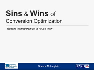 Sins  &  Wins  of Conversion Optimization lessons learned from an in-house team 