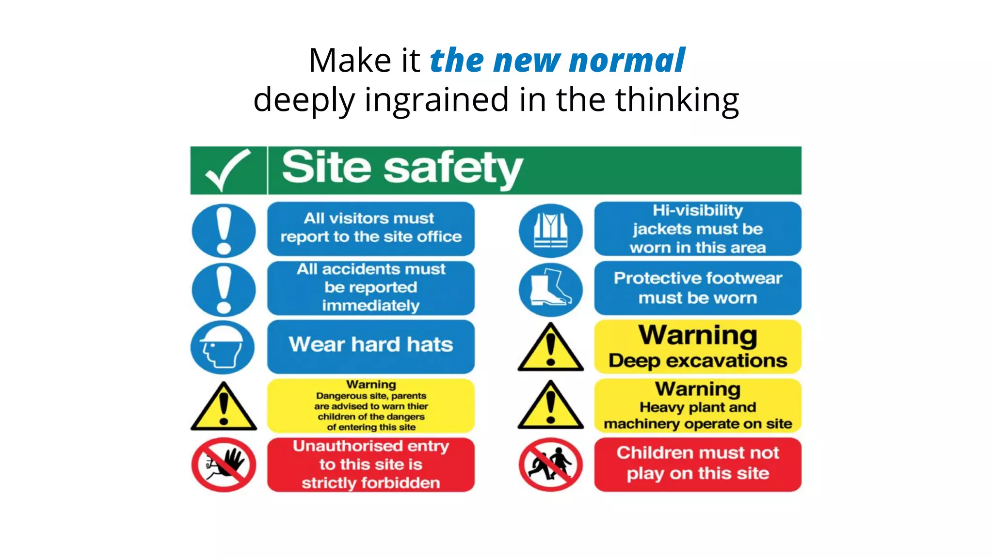 Make it the new normal
deeply ingrained in the thinking
 