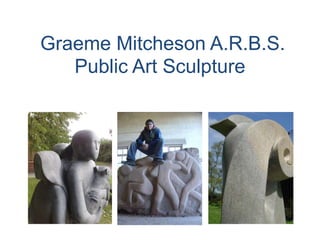 Graeme Mitcheson A.R.B.S.
Public Art Sculpture
 