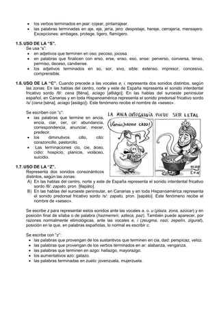  los verbos terminados en jear: cojear, pintarrajear.
 las palabras terminadas en aje, eje, jería, jero: despistaje, her...
