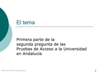 El tema Primera parte de la segunda pregunta de las Pruebas de Acceso a la Universidad en Andalucía 