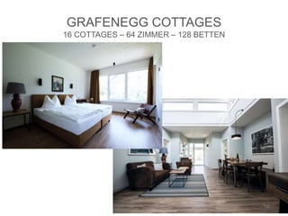 GRAFENEGG COTTAGES
16 COTTAGES – 64 ZIMMER – 128 BETTEN
 