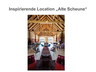 Inspirierende Location „Alte Scheune“
 
