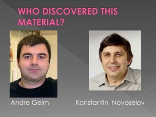 Andre Geim Konstantin Novoselov
 