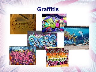 Graffitis
 