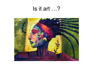 Is it art …? 
