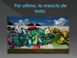 Por ultimo, la mezcla de todo.