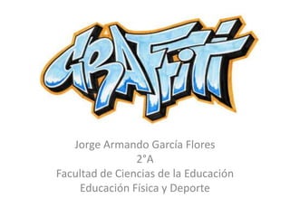 Jorge Armando García Flores
2°A
Facultad de Ciencias de la Educación
Educación Física y Deporte
 