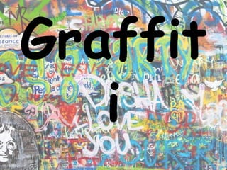 Graffit
i
 