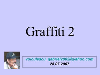 Graffiti 2 [email_address] 28.07.2007 