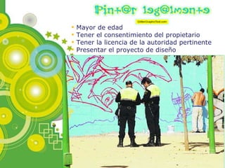 Mayor de edad Tener el consentimiento del propietario Tener la licencia de la autoridad pertinente Presentar el proyecto de diseño 