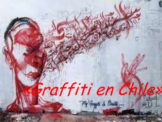 «Graffiti en Chile»
 