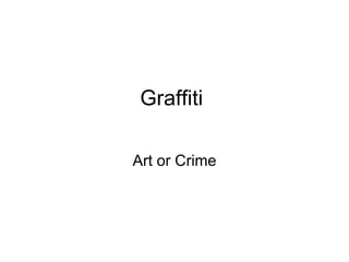 Graffiti  Art or Crime 