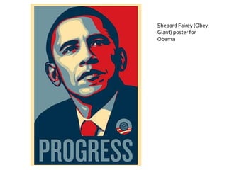Shepard Fairey (Obey
Giant) poster for
Obama
 