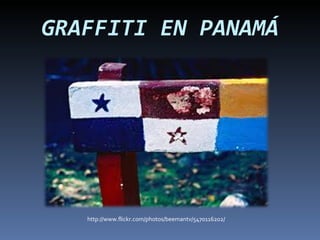GRAFFITI EN PANAMÁ http://www.flickr.com/photos/beemantv/5470116202/ 