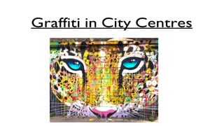 Graffiti in City Centres
 