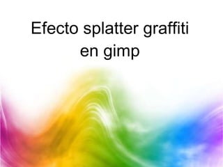 Efecto splatter graffiti en gimp 
