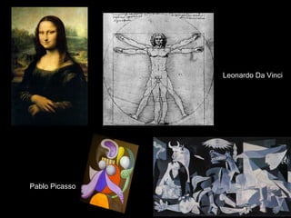 Leonardo Da Vinci Pablo Picasso 