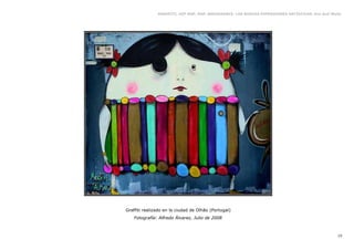 GRAFFITI, HIP HOP, RAP, BREAKDANCE. LAS NUEVAS EXPRESIONES ARTÍSTICAS. Eva Guil Walls




Graffiti realizado en la ciudad de Olhão (Portugal)
    Fotografía: Alfredo Álvarez, Julio de 2008



                                                                                                  15
 