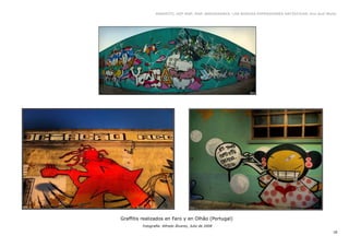 GRAFFITI, HIP HOP, RAP, BREAKDANCE. LAS NUEVAS EXPRESIONES ARTÍSTICAS. Eva Guil Walls




Graffitis realizados en Faro y en Olhão (Portugal)
         Fotografía: Alfredo Álvarez, Julio de 2008
                                                                                                   18
 