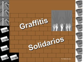 Graffitis Solidarios Por Nélida Moreira 