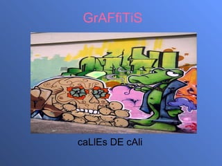 GrAFfiTiS caLlEs DE cAli 