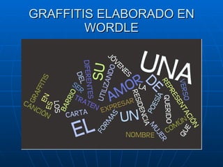 GRAFFITIS ELABORADO EN WORDLE 