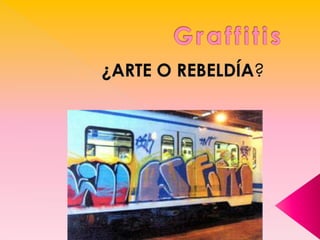 Graffitis ¿ARTE O REBELDÍA? 