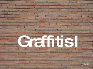 G.M.M. Graffitis I 