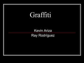 Graffiti  Kevin Ariza Ray Rodríguez 