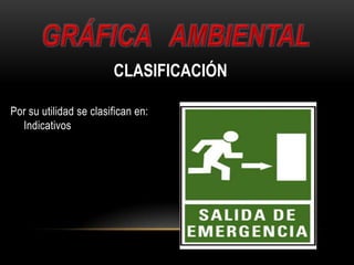 Por su utilidad se clasifican en:
Indicativos
CLASIFICACIÓN
 