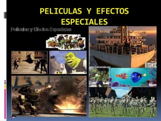 PELICULAS Y EFECTOS ESPECIALES