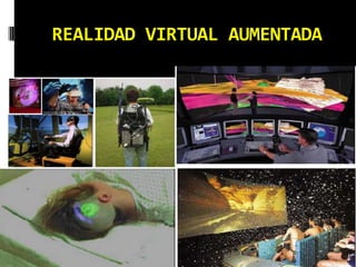 REALIDAD VIRTUAL AUMENTADA