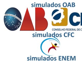 simulados OAB
simulados CFC
simulados ENEM
 
