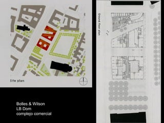 Bolles & Wilson  LB Dom  complejo comercial  